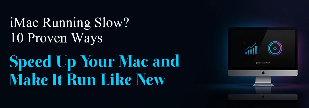 iMac Running Slow? 10 Proven Ways to Speed Up Your Mac and Make It Run Like New
